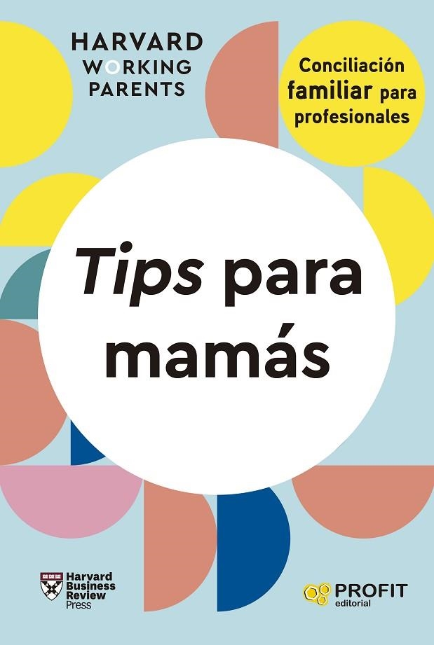 TIPS PARA MAMÁS | 9788419841667 | HBR WORKING PARENTS SERIES, HARVARD BUSINESS REVIEW PRESS | Llibreria La Gralla | Librería online de Granollers