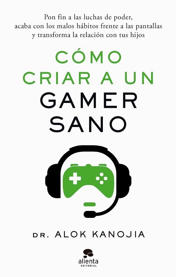 CÓMO CRIAR A UN GAMER SANO | 9788413443546 | KANOJIA, ALOK | Llibreria La Gralla | Llibreria online de Granollers