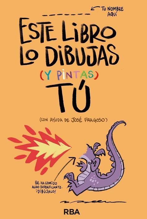 ESTE LIBRO LO DIBUJAS (Y PINTAS) TÚ | 9788411325554 | FRAGOSO, JOSÉ | Llibreria La Gralla | Llibreria online de Granollers