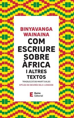 COM ESCRIURE SOBRE ÀFRICA | 9788497668514 | WAINAINA, BINYAVANGA / BELA-LOBEDDE, DESIRÉE | Llibreria La Gralla | Llibreria online de Granollers