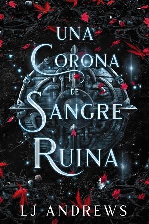 CORONA DE SANGRE Y RUINA, UNA | 9788419988409 | ANDREWS, LJ | Llibreria La Gralla | Llibreria online de Granollers