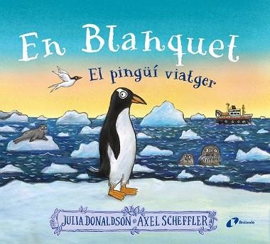 EN BLANQUET, EL PINGÜÍ VIATGER | 9788413493220 | DONALDSON, JULIA | Llibreria La Gralla | Llibreria online de Granollers