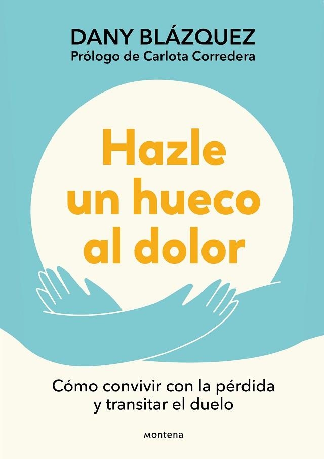 HAZLE UN HUECO AL DOLOR | 9788410298019 | BLÁZQUEZ, DANY | Llibreria La Gralla | Llibreria online de Granollers