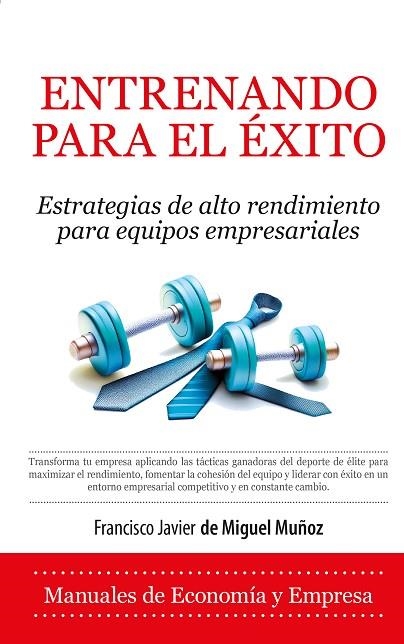 ENTRENANDO PARA EL ÉXITO | 9788410524217 | DE MIGUEL MUÑOZ, FRANCISCO JAVIER | Llibreria La Gralla | Librería online de Granollers