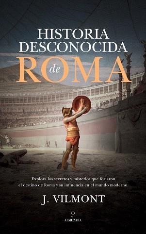 HISTORIA DESCONOCIDA DE ROMA | 9788410523876 | VILMONT, J. | Llibreria La Gralla | Llibreria online de Granollers