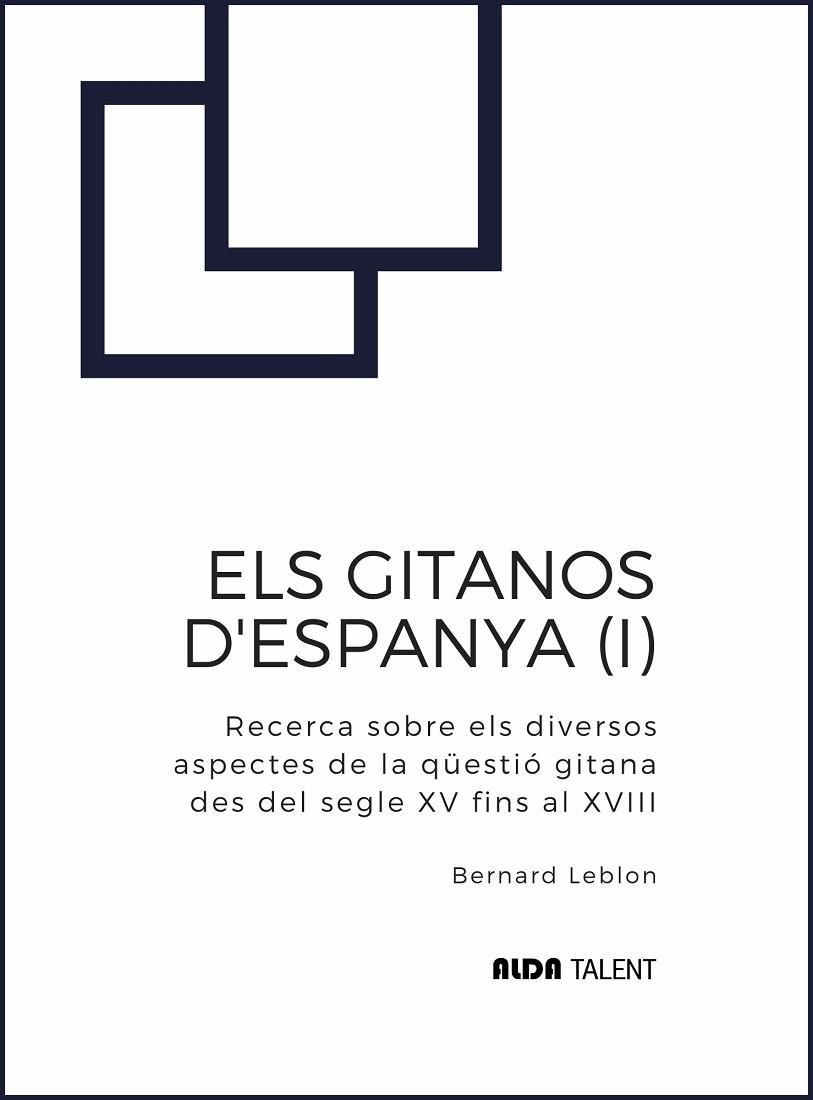 GITANOS D'ESPANYA, ELS. RECERCA SOBRE ELS DIVERSOS ASPECTES DE LA QÜESTIÓ GITANA | 9788410123410 | LEBLON, BERNARD | Llibreria La Gralla | Llibreria online de Granollers