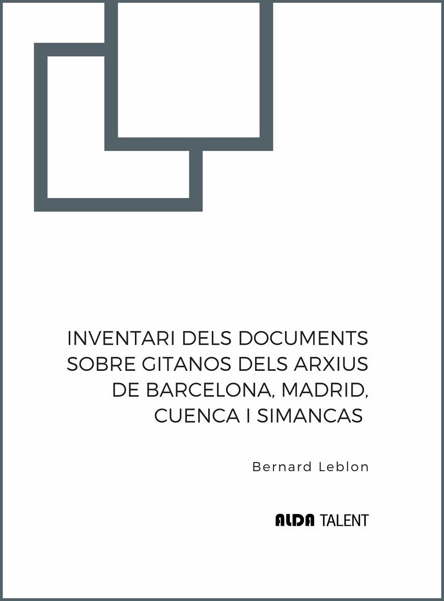 INVENTARI DELS DOCUMENTS SOBRE GITANOS DELS ARXIUS DE BARCELONA, MADRID, CUENCA | 9788410123441 | LEBLON, BERNARD | Llibreria La Gralla | Llibreria online de Granollers