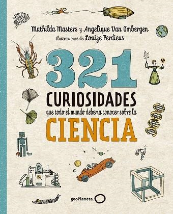 321 CURIOSIDADES QUE TODO EL MUNDO DEBERÍA CONOCER SOBRE LA CIENCIA | 9788408289876 | MASTERS, MATHILDA ;  VAN OMBERGEN, ANGELIQUE | Llibreria La Gralla | Llibreria online de Granollers