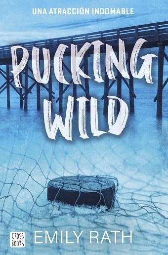 PUCKING WILD. UNA ATRACCIÓN INDOMABLE | 9788408292135 | RATH, EMILY | Llibreria La Gralla | Llibreria online de Granollers