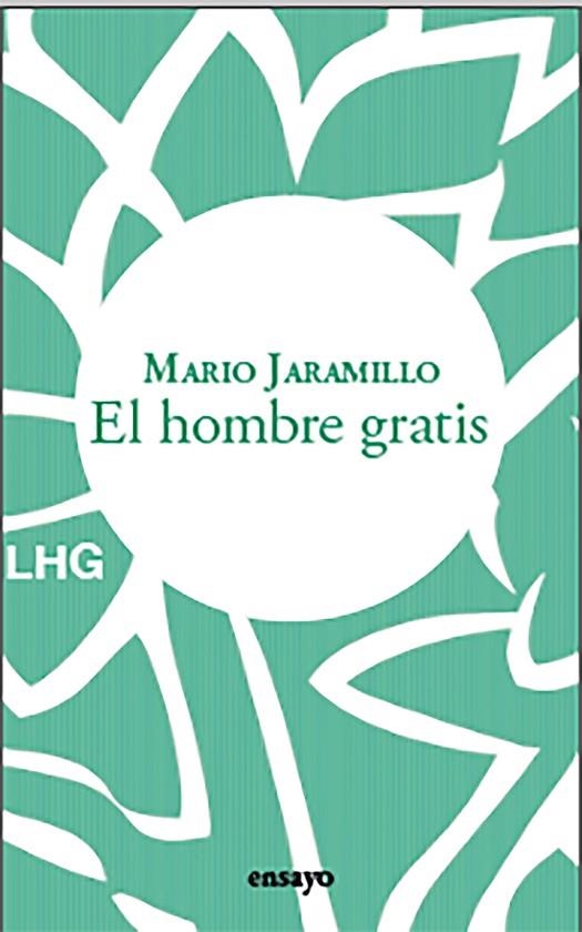 HOMBRE GRATIS, EL | 9788418657597 | JARAMILLO, MARIO | Llibreria La Gralla | Llibreria online de Granollers