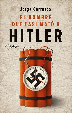 HOMBRE QUE CASI MATÓ A HITLER, EL | 9788410243613 | CARRASCO, JORGE | Llibreria La Gralla | Llibreria online de Granollers