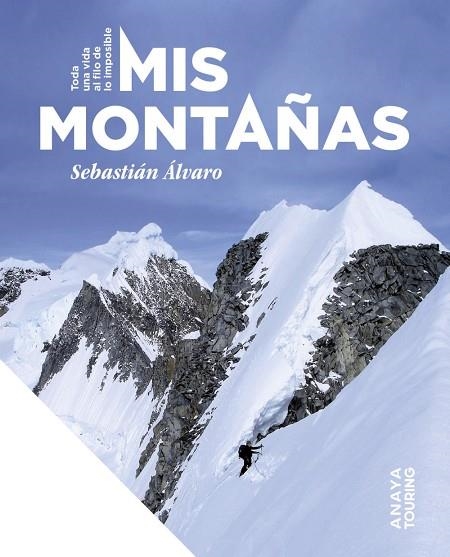 MIS MONTAÑAS. TODA UNA VIDA AL FILO DE LO IMPOSIBLE | 9788491588481 | ÁLVARO LOMBA, SEBASTIÁN | Llibreria La Gralla | Llibreria online de Granollers