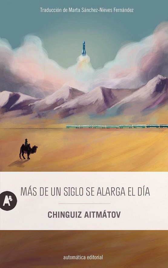 MÁS DE UN SIGLO SE ALARGA EL DÍA | 9788410141018 | AITMÁTOV, CHINGUIZ | Llibreria La Gralla | Librería online de Granollers