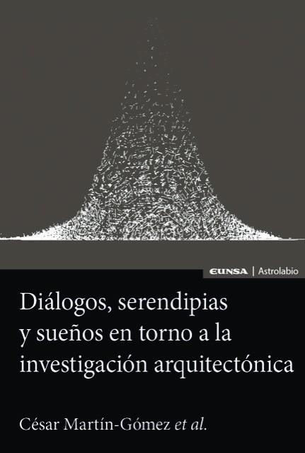 DIÁLOGOS, SERENDIPIAS Y SUEÑOS EN TORNO A LA INVESTIGACIÓN ARQUITECTÓNICA | 9788431339722 | MARTÍN GÓMEZ, CÉSAR | Llibreria La Gralla | Llibreria online de Granollers