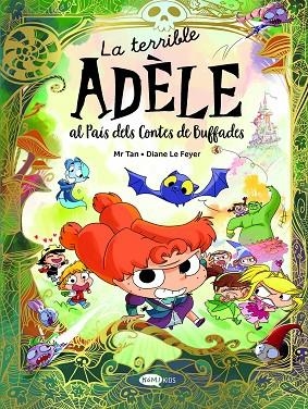 TERRIBLE ADÈLE AL PAÍS DELS CONTES DE BUFFADES, LA | 9788419183743 | MR TAN | Llibreria La Gralla | Llibreria online de Granollers