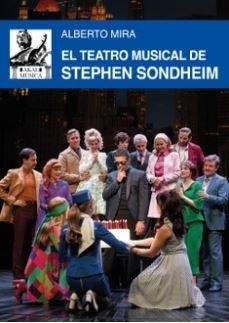 TEATRO MUSICAL DE STEPHEN SONDHEIM, EL | 9788446055808 | MIRA, ALBERTO | Llibreria La Gralla | Llibreria online de Granollers