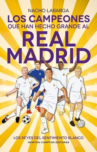 CAMPEONES QUE HAN HECHO GRANDE AL REAL MADRID, LOS | 9788410359925 | LABARGA, NACHO | Llibreria La Gralla | Librería online de Granollers