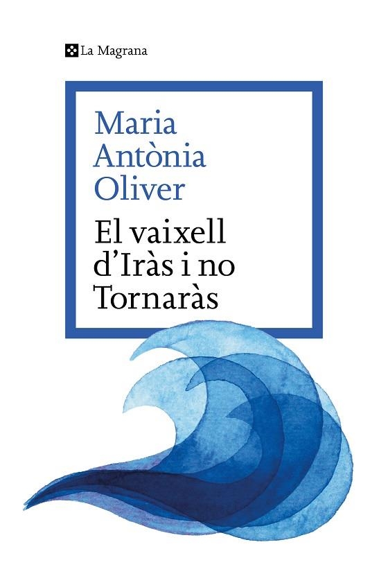 VAIXELL D'IRÀS I NO TORNARÀS, EL | 9788419334633 | OLIVER I CABRER, MARIA ANTÒNIA | Llibreria La Gralla | Llibreria online de Granollers