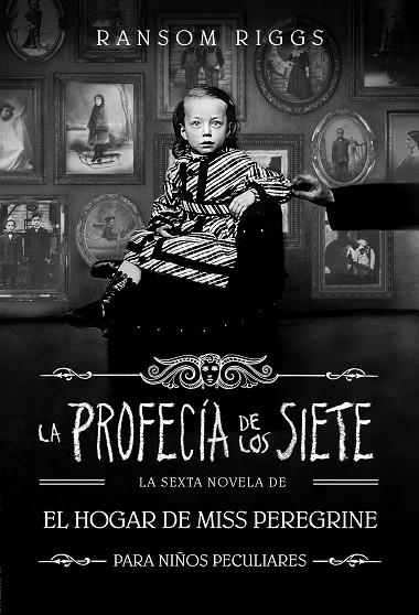 PROFECÍA DE LOS SIETE, LA  (EL HOGAR DE MISS PEREGRINE PARA NIÑOS PECULIARES 6) | 9788410190559 | RIGGS, RANSOM | Llibreria La Gralla | Librería online de Granollers