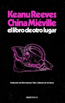 LIBRO DE OTRO LUGAR, EL | 9788412794434 | REEVES, KEANU ; MIÉVILLE, CHINA | Llibreria La Gralla | Llibreria online de Granollers