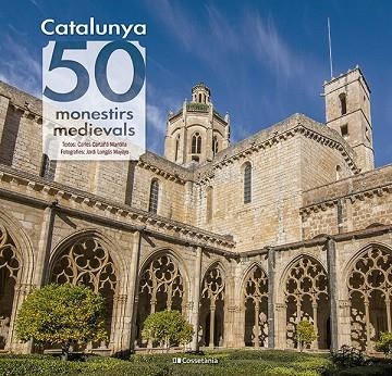 CATALUNYA: 50 MONESTIRS MEDIEVALS | 9788413564418 | CARTAÑÁ MANTILLA, CARLES | Llibreria La Gralla | Llibreria online de Granollers