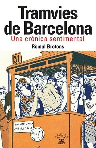 TRAMVIES DE BARCELONA. UNA CRÒNICA SENTIMENTAL | 9788472461918 | BROTONS, RÒMUL | Llibreria La Gralla | Llibreria online de Granollers