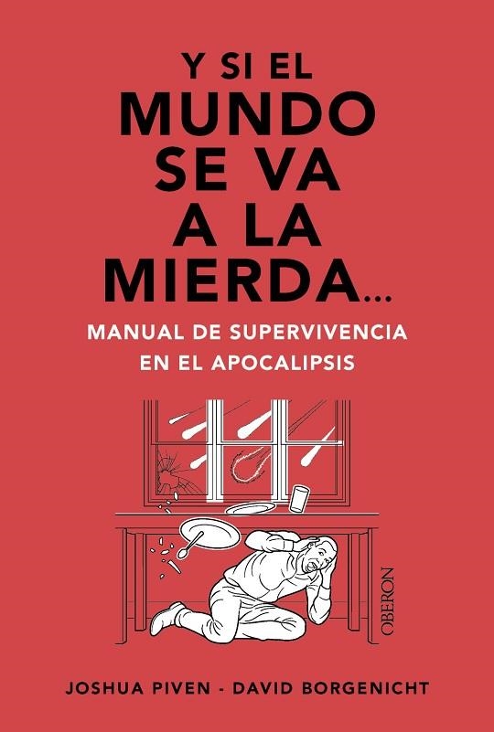 Y SI EL MUNDO SE VA A LA MIERDA... MANUAL DE SUPERVIVENCIA EN EL APOCALIPSIS | 9788441550834 | PIVEN, JOSHUA ;  BORGENICHT, DAVID | Llibreria La Gralla | Llibreria online de Granollers