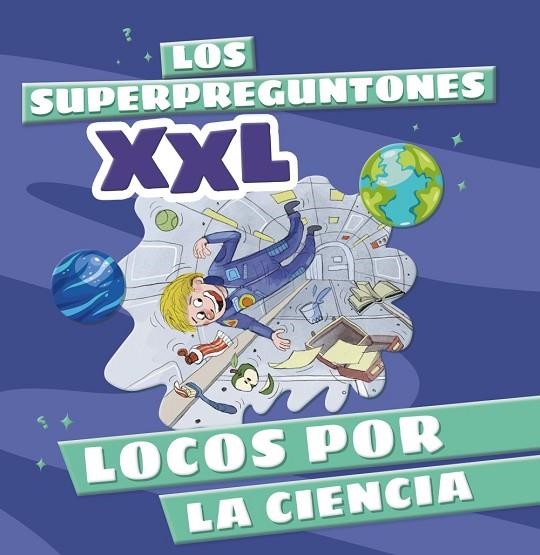 SUPERPREGUNTONES XXL. LOCOS POR LA CIENCIA, LOS | 9788499744315 | VVAA | Llibreria La Gralla | Llibreria online de Granollers