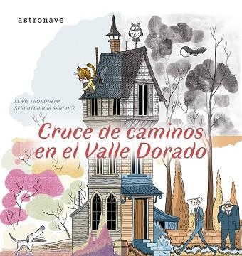 CRUCE DE CAMINOS EN EL VALLE DORADO | 9788467970562 | TRONDHEIM, LEWIS  ; GARCIA, SERGIO  ;  MORAL, LOA | Llibreria La Gralla | Llibreria online de Granollers