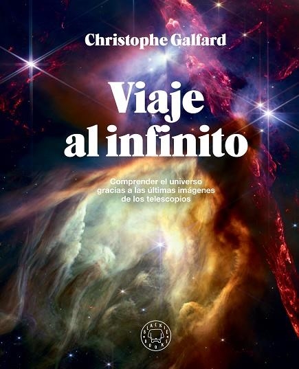 VIAJE AL INFINITO (EDICIÓN GRAN FORMATO A TODO COLOR) | 9788410025172 | GALFARD, CHRISTOPHE | Llibreria La Gralla | Llibreria online de Granollers