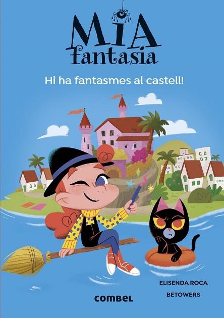 MIA FANTASIA 7. HI HA FANTASMES AL CASTELL | 9788411581691 | ROCA, ELISENDA | Llibreria La Gralla | Llibreria online de Granollers