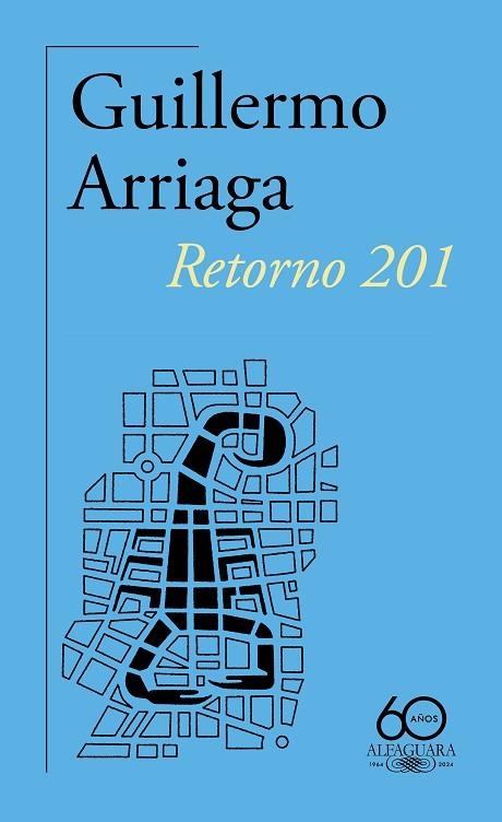 RETORNO 201 (60.º ANIVERSARIO DE ALFAGUARA) | 9788420478937 | ARRIAGA, GUILLERMO | Llibreria La Gralla | Llibreria online de Granollers