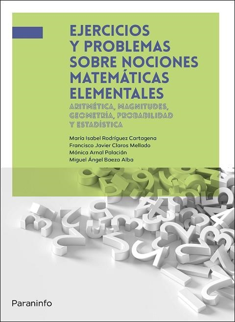 EJERCICIOS Y PROBLEMAS SOBRE NOCIONES MATEMÁTICAS ELEMENTALES | 9788428362412 | BAEZA ALBA, MIGUEL ÁNGEL / ARNAL PALACIÁN, MÓNICA / CLAROS MELLADO, FRANCISCO JAVIER / RODRÍGUEZ CAR | Llibreria La Gralla | Llibreria online de Granollers