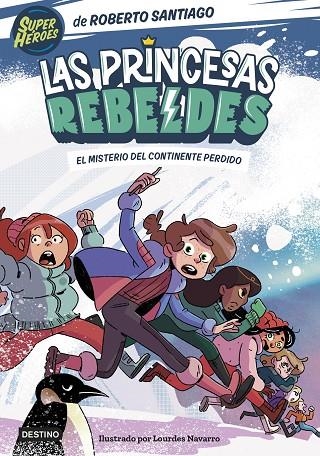 MISTERIO DEL CONTINENTE PERDIDO, EL  LAS PRINCESAS REBELDES 6. EL | 9788408283324 | SANTIAGO, ROBERTO | Llibreria La Gralla | Llibreria online de Granollers