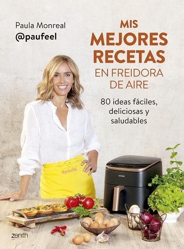 MIS MEJORES RECETAS EN FREIDORA DE AIRE | 9788408294139 | MONREAL, PAULA | Llibreria La Gralla | Llibreria online de Granollers