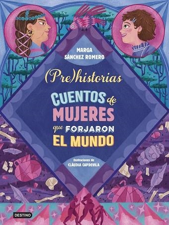 PREHISTORIAS. CUENTOS DE MUJERES QUE FORJARON EL MUNDO | 9788408294337 | SÁNCHEZ ROMERO, MARGA | Llibreria La Gralla | Llibreria online de Granollers