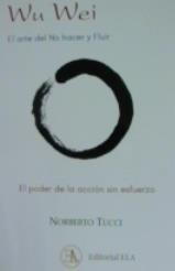 WU WEI. EL ARTE DEL NO HACER Y FLUIR | 9788499502212 | TUCCI ROMERO, NORBERTO | Llibreria La Gralla | Llibreria online de Granollers