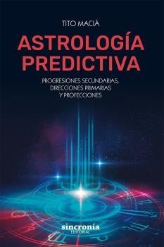 ASTROLOGÍA PREDICTIVA | 9788412014051 | MACIÀ, TITO | Llibreria La Gralla | Llibreria online de Granollers