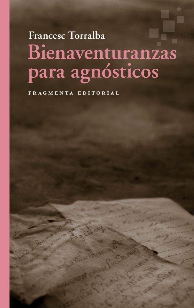 BIENAVENTURANZAS PARA AGNÓSTICOS | 9788410188556 | TORRALBA, FRANCESC | Llibreria La Gralla | Llibreria online de Granollers