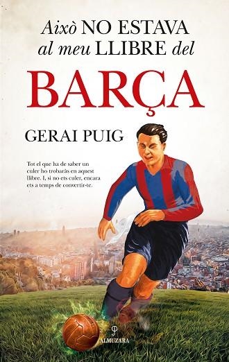 AIXÒ NO ESTAVA AL MEU LLIBRE DEL BARÇA | 9788410525313 | PUIG, GERAI | Llibreria La Gralla | Llibreria online de Granollers