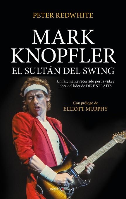 MARK KNOPFLER, EL SULTÁN DEL SWING | 9788417954376 | PETER REDWHITE | Llibreria La Gralla | Llibreria online de Granollers