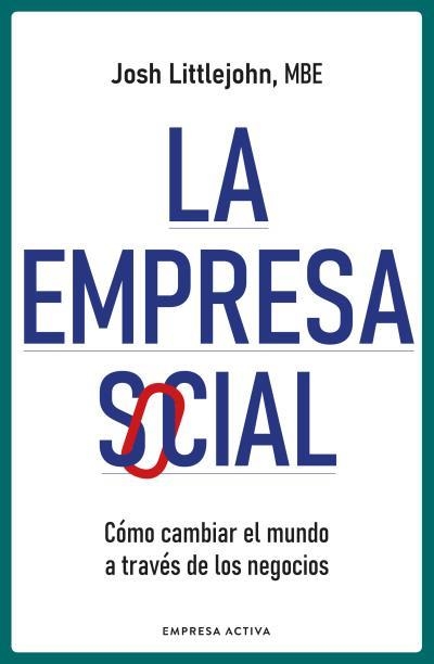 LA EMPRESA SOCIAL | 9788418308024 | LITTLEJOHN, JOSH | Llibreria La Gralla | Llibreria online de Granollers