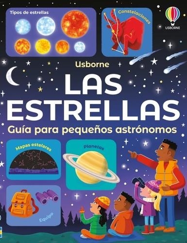 LAS ESTRELLAS - GUÍA PARA PEQUEÑOS ASTRÓNOMOS | 9781835407035 | SMITH, SAM | Llibreria La Gralla | Llibreria online de Granollers