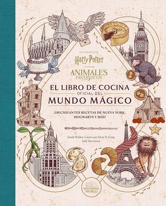 HARRY POTTER / ANIMALES FANTASTICOS: EL LIBRO DE COCINA OFICIAL DEL MUNDO MAGICO | 9788467970296 | SARAH WALKER / ELENA P. CRAIG / JODY RAVENSON | Llibreria La Gralla | Librería online de Granollers