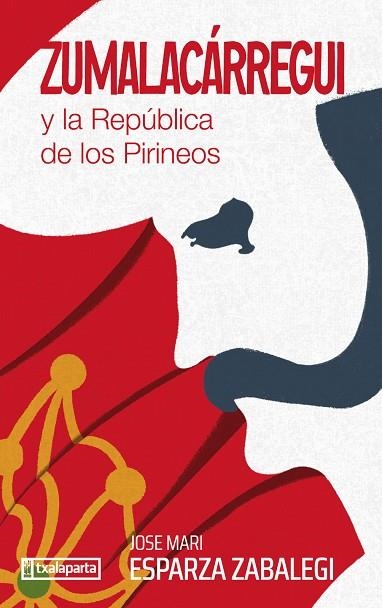 ZUMALACÁRREGUI Y LA REPÚBLICA DE LOS PIRINEOS | 9788410246157 | ESPARZA ZABALEGI, JOSE MARI | Llibreria La Gralla | Llibreria online de Granollers