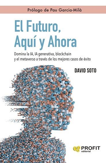 EL FUTURO, AQUÍ Y AHORA | 9788410235342 | SOTO SEDANO, DAVID | Llibreria La Gralla | Librería online de Granollers