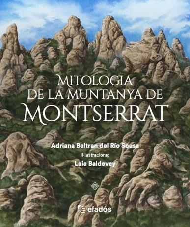 MITOLOGIA DE LA MUNTANYA DE MONTSERRAT | 9788419736734 | ABRIANA BELTRAN DEL RIO SOUSA | Llibreria La Gralla | Llibreria online de Granollers