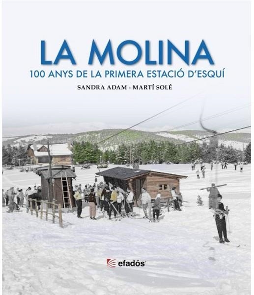 MOLINA, LA. 100 ANYS DE LA PRIMERA ESTACIO DESQUI | 9788419736611 | SANDRA ADAM | Llibreria La Gralla | Llibreria online de Granollers