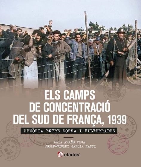 CAMPS DE CONCENTRACIO DEL SUD DE FRANCA 1939, ELS | 9788419239365 | JOSEP-VICENT GARCIA | Llibreria La Gralla | Llibreria online de Granollers