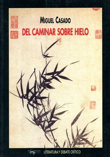 DEL CAMINAR SOBRE HIELO (LITERATURA Y DEBATE CRITICO 29) | 9788477747291 | CASADO, MIGUEL | Llibreria La Gralla | Librería online de Granollers